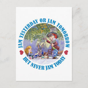 Jam Yesterday , Jam Tomorrow But Never Jam Today! Postcard