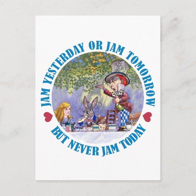 Jam Yesterday , Jam Tomorrow But Never Jam Today! Postcard (Front)