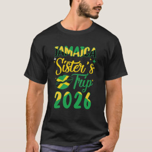 Jamaica 2026 Sisters Trip With Jamaican Flag And K T-Shirt
