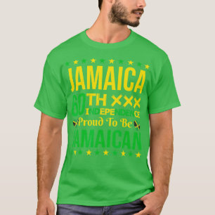 Jamaica 60th Independence Proud o Be Jamaican Free T-Shirt