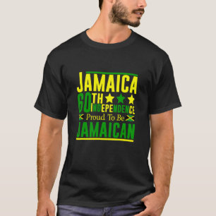 Jamaica 60th Independence Proud To Be Jamaican Fre T-Shirt