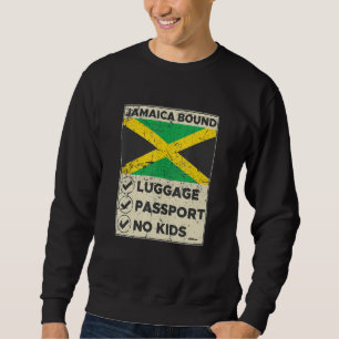 Jamaica Bound Luggage Passport No Kids Travel Clot Sweatshirt