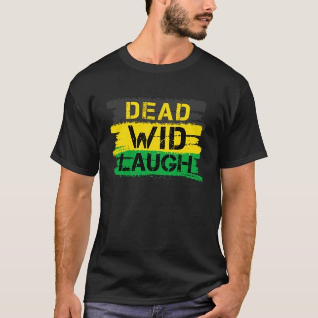 Jamaica Dead Wid Laugh  Jamaican T-Shirt (Front)