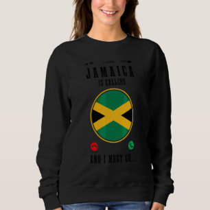 Jamaica Is Calling And I Must Go Jamaican Flag Sweatshirt