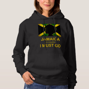 Jamaica Is Calling I Must Go Proud Jamaican Women Hoodie