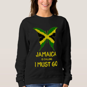 Jamaica Is Calling I Must Go Proud Jamaican Women Sweatshirt