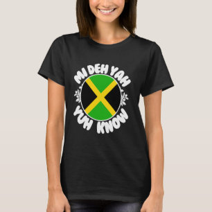 Jamaica Mi Deh Yah Yuh Know Jamaican Flag T-Shirt