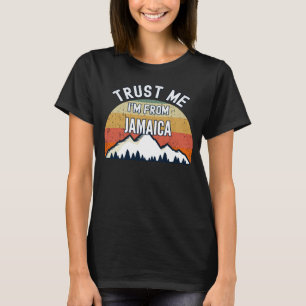 Jamaica Trust Me I m From Jamaica T-Shirt