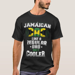 Jamaican Dad Like A Regular Dad Only Cooler T-Shirt