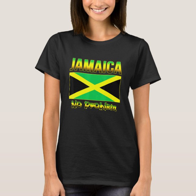 Jamaican Flag Of Jamaica Caribbean Island No Probl T-Shirt (Front)