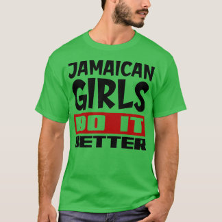 Jamaican girls do it better 1 T-Shirt