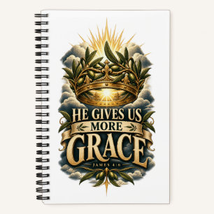 JAMES 4:6 He Gives Us More Grace Notebook