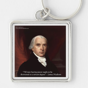 James Madison "Distrust Power" Wisdom Quote Gifts Key Ring