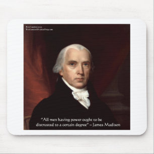 James Madison "Distrust Power" Wisdom Quote Gifts Mouse Pad