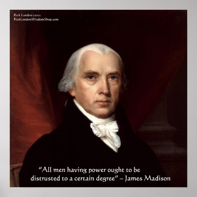 James Madison "Mistrust Power" Wisdom Quote Poster (Front)