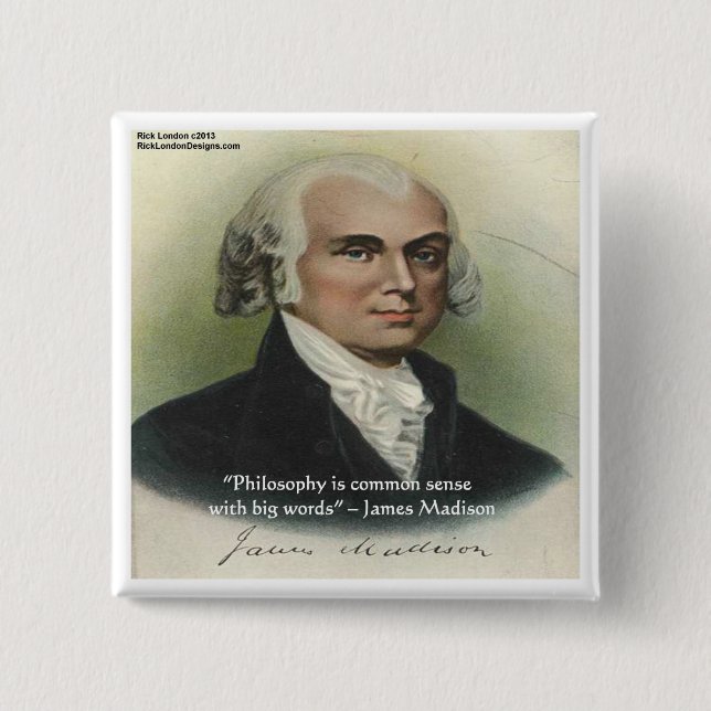 James Madison "Philosophy/Common Sense" Quote 15 Cm Square Badge (Front)