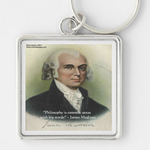 James Madison "Philosophy/Common Sense" Quote Key Ring