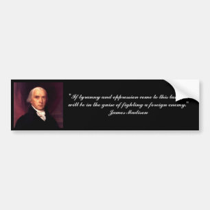 James Madison quote Bumper Sticker