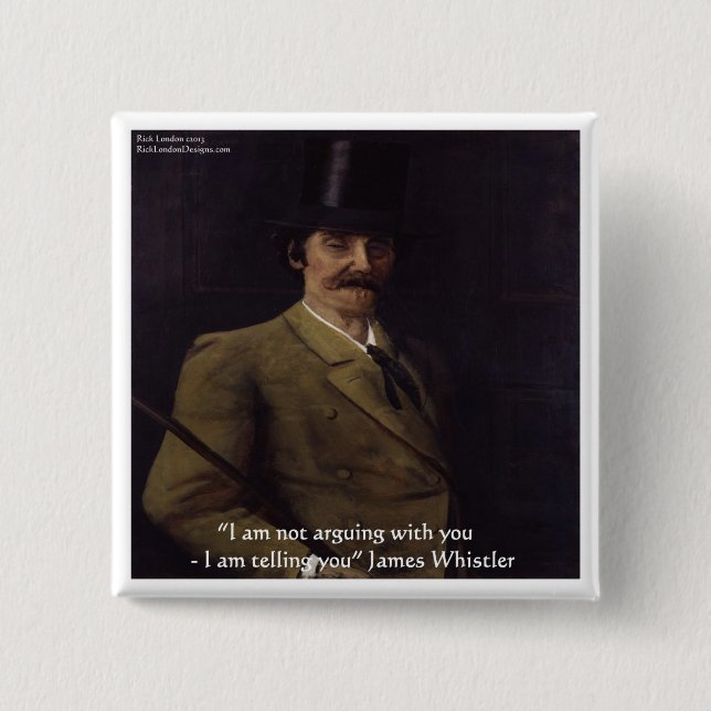 James Whistler "I'm Telling You" Quote 15 Cm Square Badge (Front)