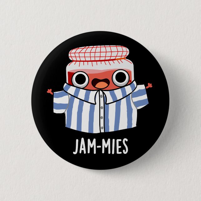 Jammies Funny Pyjama Jam Pun Dark BG 6 Cm Round Badge (Front)