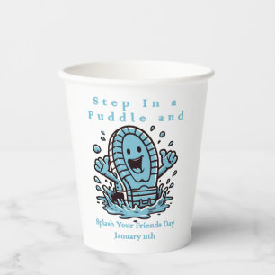 Jan 11th - Step In A Puddle And Splash Your Friend Paper Cups