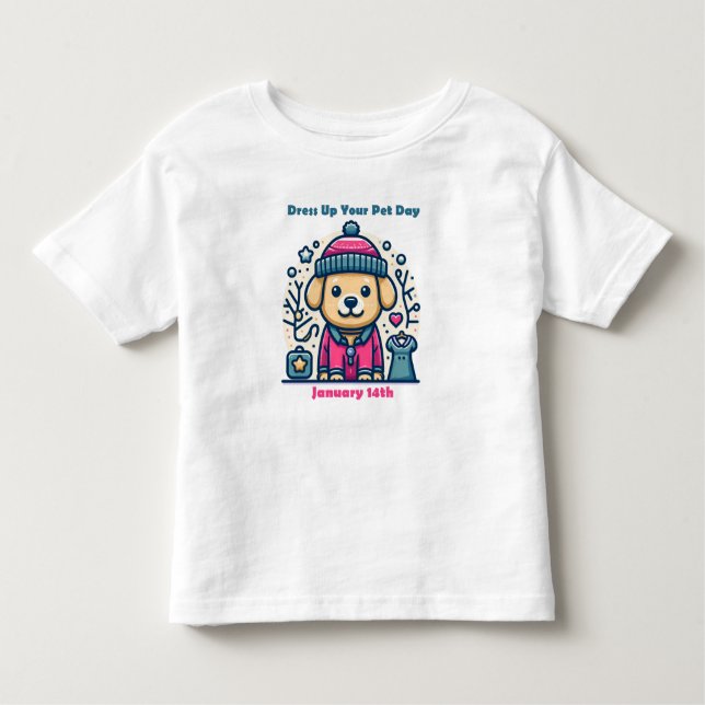 Jan 14th - Dress Up Your Pet Day Toddler T-Shirt (Front)