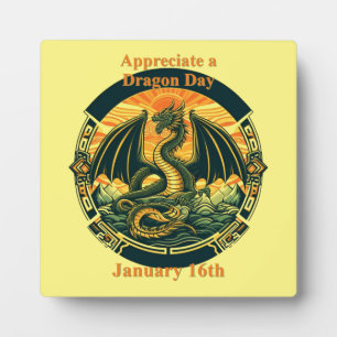 Jan 16th - Appreciate A Dragon Day Plaque