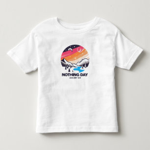 Jan 16th - Nothing Day Toddler T-Shirt