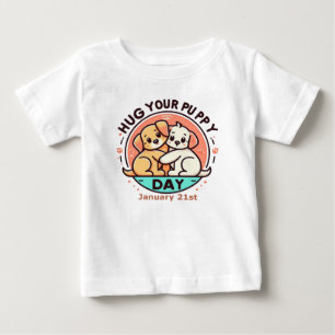Jan 21st - Hug Your Puppy Day Baby T-Shirt