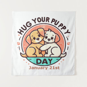 Jan 21st - Hug Your Puppy Day Tapestry