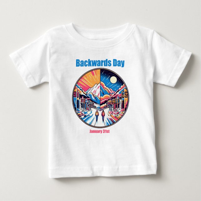 Jan 31st - Backwards Day Baby T-Shirt (Front)