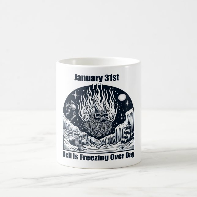 Jan 31st - Hell Is Freezing Over Day Coffee Mug (Center)