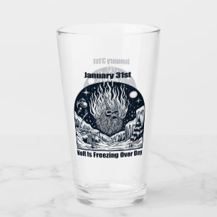 Jan 31st - Hell Is Freezing Over Day Glass