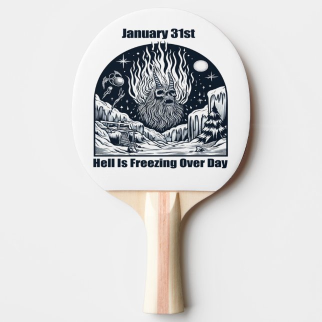 Jan 31st - Hell Is Freezing Over Day Ping Pong Paddle (Front)