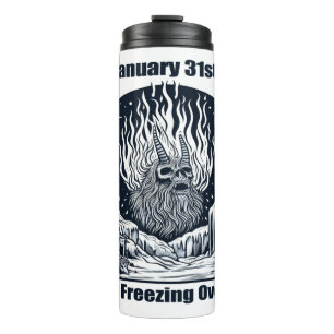Jan 31st - Hell Is Freezing Over Day Thermal Tumbler