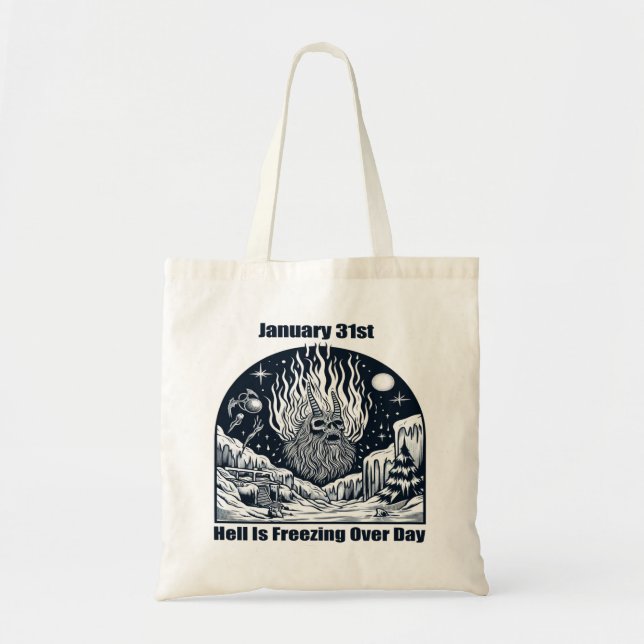 Jan 31st - Hell Is Freezing Over Day Tote Bag (Front)