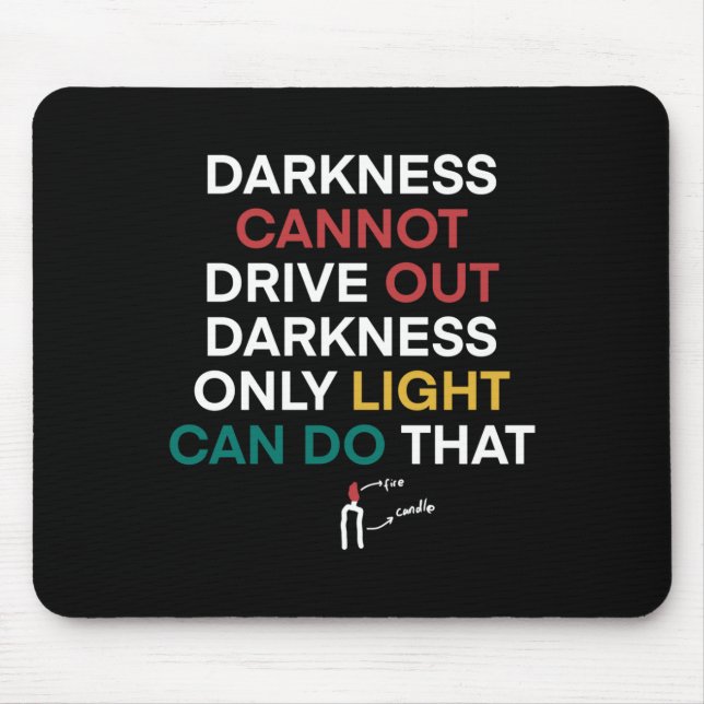 Jan-37 Darkness Cannot Drive Out Darkness Only Mouse Pad (Front)