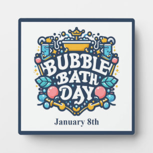 Jan 8th - Bubble Bath Day Plaque