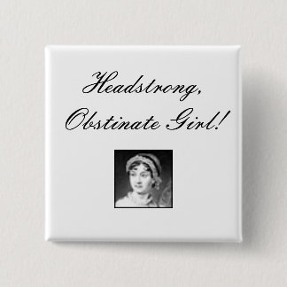 jane_austen, Headstrong, Obstinate Girl! 15 Cm Square Badge