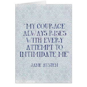 Jane Austen My Courage Always Rises Intimidate Me