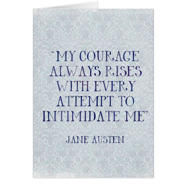 Jane Austen My Courage Always Rises Intimidate Me (Front)
