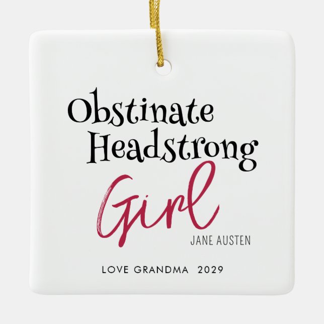Jane Austen Obstinate Girl Quote Ceramic Ornament (Front)