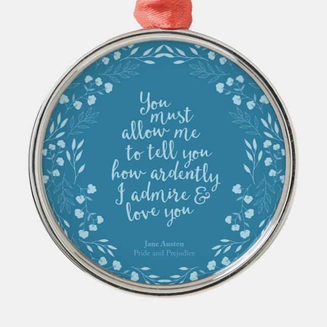 Jane Austen Pride and Prejudice Floral Love Quote Metal Ornament (Front)
