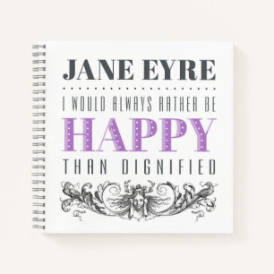 Jane Eyre Quote - I Would Always Rather Be Happy Notebook