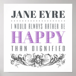 Jane Eyre Quote - I Would Always Rather Be Happy Poster
