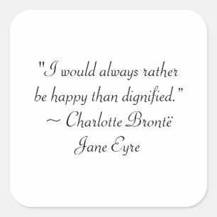 Jane Eyre Rather Be Happy Than Dignified Quote Square Sticker