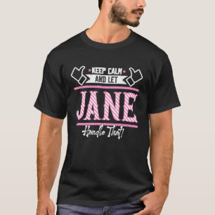 Jane Keep Calm and let Jane Handle that T-Shirt