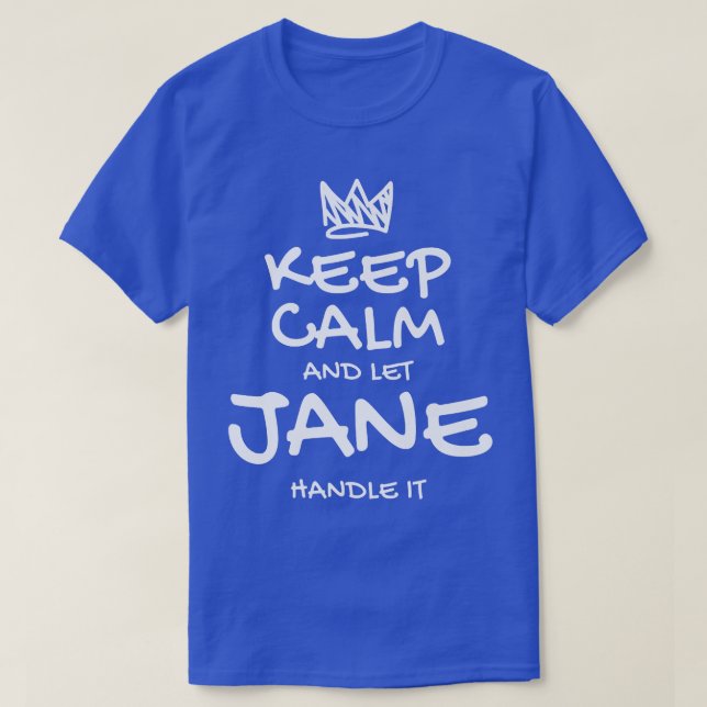 Jane Keep Calm Personalised Name Sarcastic Friends T-Shirt (Design Front)
