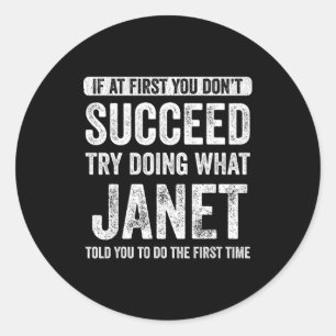 Janet If At First You Don't Succeed Try Doing What Classic Round Sticker