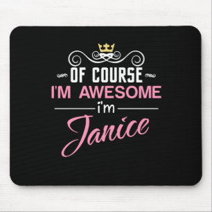 Janice Of Course I'm Awesome I'm Janice name Mouse Pad